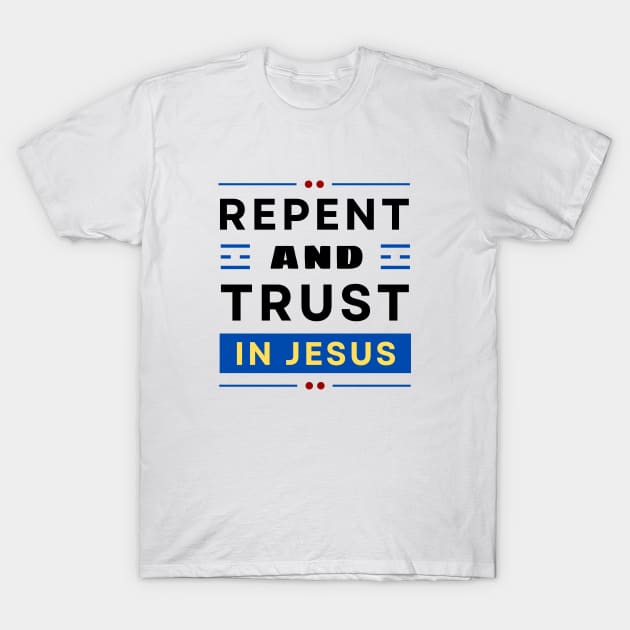 Repent and Trust in Jesus | Christian T-Shirt by All Things Gospel